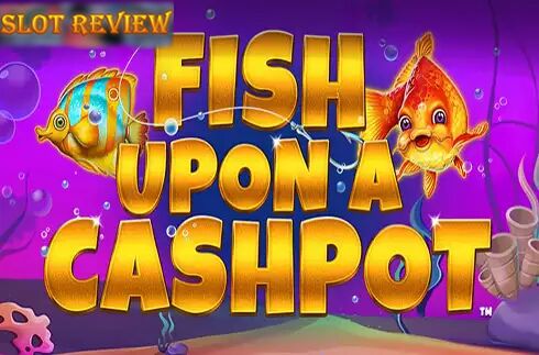 Fish Upon A Cashpot slot